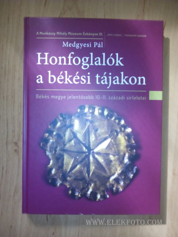 Medgyesi Pál - Honfoglalók a békési tájakon